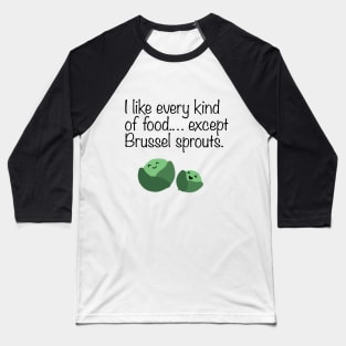 I hate brusselsprouts Baseball T-Shirt